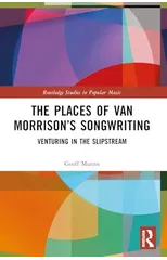The Places of Van Morrison’s Songwriting