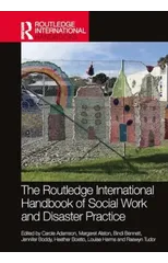 The Routledge International Handbook of Social Work and Disaster Practice