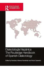 Dialectologia hispanica / The Routledge Handbook of Spanish Dialectology