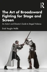 The Art of Broadsword Fighting for Stage and Screen
