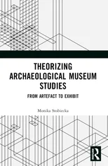 Theorizing Archaeological Museum Studies
