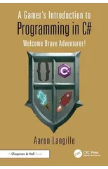 A Gamer's Introduction to Programming in C#