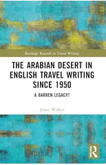 The Arabian Desert in English Travel Writing Since 1950