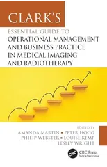 Clark's Essential Guide to Operational Management and Business Practice in Medical Imaging and Radiotherapy
