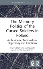 The Memory Politics of the Cursed Soldiers in Poland