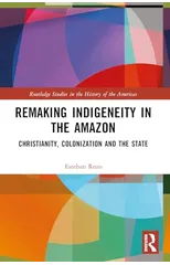 Remaking Indigeneity in the Amazon