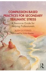 Compassion-Based Practices for Secondary Traumatic Stress