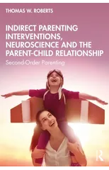 Indirect Parenting Interventions, Neuroscience and the Parent-Child Relationship