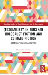 (Eco)Anxiety in Nuclear Holocaust Fiction and Climate Fiction