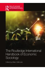 The Routledge International Handbook of Economic Sociology