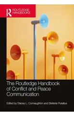 The Routledge Handbook of Conflict and Peace Communication