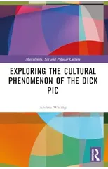 Exploring the Cultural Phenomenon of the Dick Pic