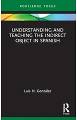 Understanding and Teaching the Indirect Object in Spanish