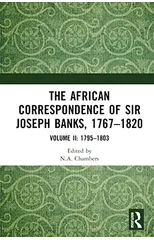 The African Correspondence of Sir Joseph Banks, 1767–1820