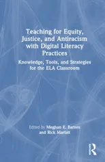 Teaching for Equity, Justice, and Antiracism with Digital Literacy Practices