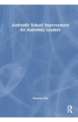 Authentic School Improvement for Authentic Leaders