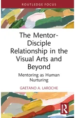 The Mentor-Disciple Relationship in the Visual Arts and Beyond