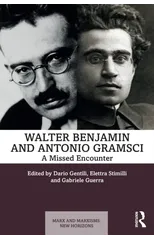 Walter Benjamin and Antonio Gramsci