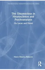 The Unconscious in Neuroscience and Psychoanalysis