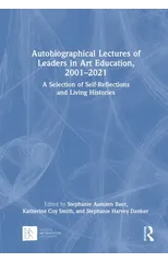 Autobiographical Lectures of Leaders in Art Education, 2001–2021