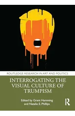 Interrogating the Visual Culture of Trumpism