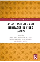 Asian Histories and Heritages in Video Games