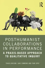 Posthumanist Collaborations in Performance