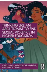 Thinking Like an Abolitionist to End Sexual Violence in Higher Education