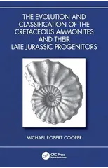The Evolution and Classification of the Cretaceous Ammonites and their Jurassic Progenitors
