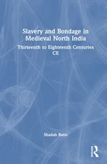 Slavery and Bondage in Medieval North India