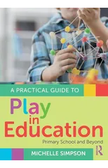 A Practical Guide to Play in Education