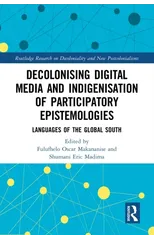 Decolonising Digital Media and Indigenisation of Participatory Epistemologies