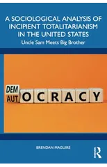 A Sociological Analysis of Incipient Totalitarianism in the United States