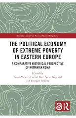 The Political Economy of Extreme Poverty in Eastern Europe