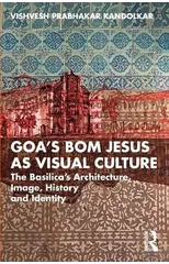 Goa’s Bom Jesus as Visual Culture