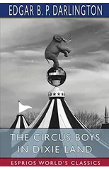 The Circus Boys in Dixie Land (Esprios Classics)