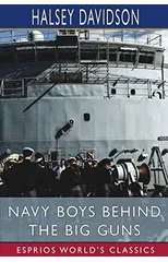 Navy Boys Behind the Big Guns (Esprios Classics)