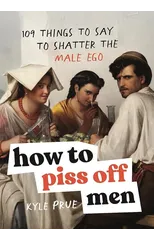 How to Piss Off Men