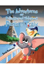 The Adventures of Pellington and Welephant - Paris By Train