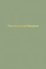 The Maternal Mindset