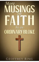More Musings on Faith by an Ordinary Bloke