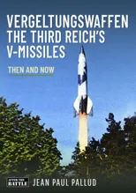 Vergeltungswaffen - The Third Reich's V-Missiles