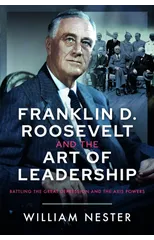 Franklin D. Roosevelt and the Art of Leadership