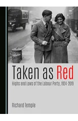 Taken as Red, Highs and Lows of the Labour Party, 1924-2019