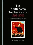 The North Korea Nuclear Crisis, 1992-2002