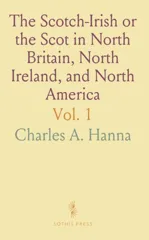 Scotch-Irish or the Scot in North Britain, North Ireland, and North America