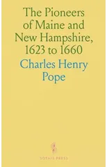 Pioneers of Maine and New Hampshire, 1623 to 1660
