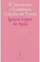 El Sacrosanto y Ecumenico Concilio de Trento