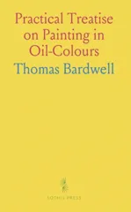 Practical Treatise on Painting in Oil-Colours