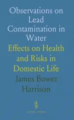Some Observations on the Contamination of Water by the Poison of Lead and Its Effects on the Human Body
